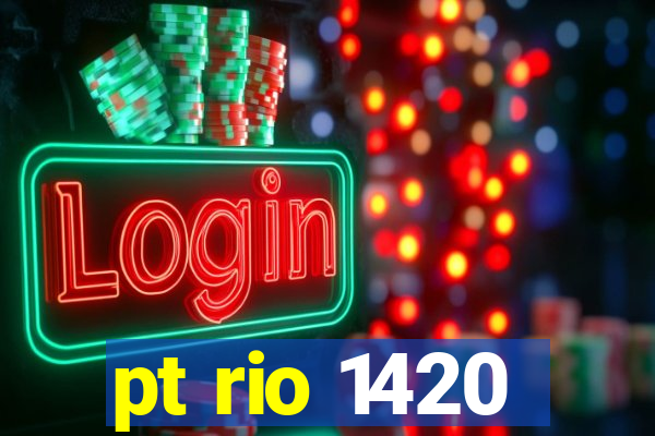 pt rio 1420